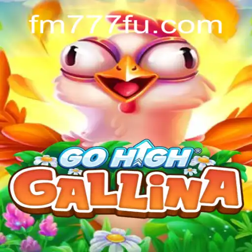 Explorando o Empolgante Mundo de GoHighGallina com FM777.COM